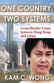 Hardcover One Country, Two Systems: Cross-Border Crime Between Hong Kong and China Book