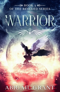 A Warrior: Book 3 of the Rescued Series - Book #3 of the Rescued