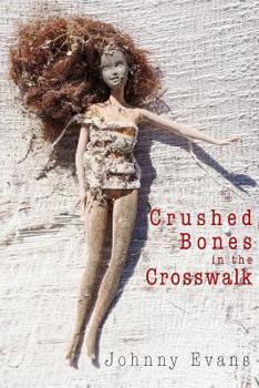 Paperback Crushed Bones In The Crosswalk Book