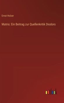 Hardcover Matris: Ein Beitrag zur Quellenkritik Diodors [German] Book
