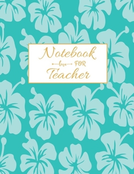 Notebook For Teacher: Blank Lined Teacher Notebook 115 pages Journal for math teacher gift, for Appreciation Gift Quote ... Gift, Retirement teacher or Gratitude