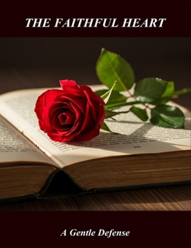 Paperback The Faithful Heart: A Gentle Defense Book