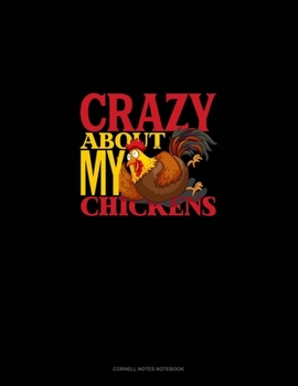 Paperback Crazy About My Chickens: Cornell Notes Notebook Book