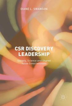CSR Discovery Leadership: Society, Science and Shared Value Consciousness