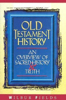 Hardcover Old Testament History: An Overview of Sacred History & Truth Book