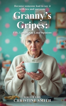 Hardcover Granny's Gripes: Life, Laughter & Loud Opinions Book
