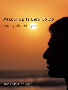 Paperback Waking Up Is Hard To Do: coming into the light Book