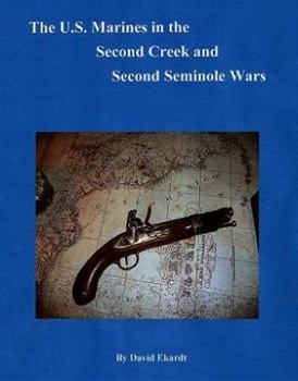 Paperback The U.S. Marines in the Second Creek and Second Seminole Wars Book