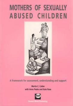 Paperback Mothers of Sexually Abused Children: A Framework for Assessment, Understanding and Support Book