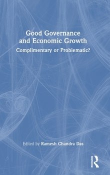 Hardcover Good Governance and Economic Growth: Complimentary or Problematic? Book