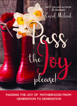 Paperback Pass the Joy, Please!: Passing the Joy of Motherhood from Generation to Generation Book