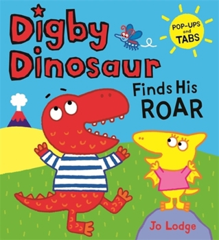 Hardcover Digby Dinosaur: Digby Dinosaur Finds His Roar Book