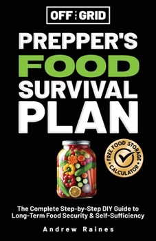 Paperback Off The Grid Prepper's Food Survival Plan: The Complete Step-by-Step DIY Guide to Long-Term Food Security & Self-Sufficiency Book