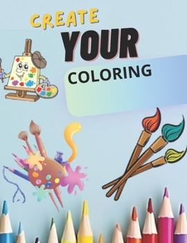 Paperback Create your coloring: ابدع في تلوينك Book