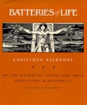 Hardcover Batteries of Life: On the History of Things and Their Perception in Modernity Book