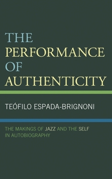 Hardcover The Performance of Authenticity: The Makings of Jazz and the Self in Autobiography Book