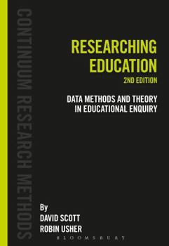 Hardcover Researching Education: Data, Methods and Theory in Educational Enquiry Book