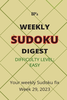 Paperback Bp's Weekly Sudoku Digest - Difficulty Easy - Week 29, 2023 Book