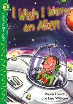 Paperback I Wish I Were an Alien (Lightning Readers: Level 2) Book