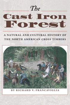 The Cast Iron Forest: A Natural and Cultural History of the North American Cross Timbers - Book  of the Corrie Herring Hooks Series