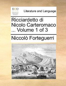 Paperback Ricciardetto Di Nicolo Carteromaco ... Volume 1 of 3 [Italian] Book