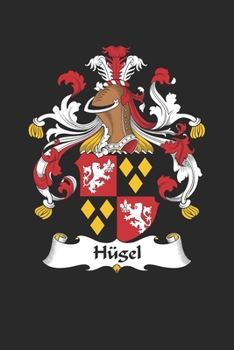Hügel: Hügel Coat of Arms and Family Crest Notebook Journal (6 x 9 - 100 pages)