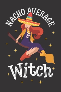 Paperback Nacho Average Witch: Blank Lined Journal Notebook with Cute Halloween Witch Witchcraft Graphic Mexican Theme Book