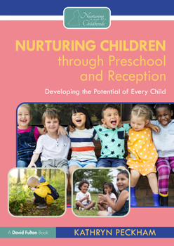 Nurturing Children Through Preschool and Reception: Developing the Potential of Every Child