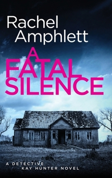 A Fatal Silence: A Detective Kay Hunter crime thriller