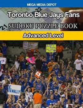 Paperback Toronto Blue Jays Fans Sudoku Puzzle Book: Advanced Level Book