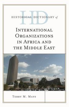 Hardcover Historical Dictionary of International Organizations in Africa and the Middle East Book