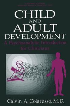 Paperback Child and Adult Development: A Psychoanalytic Introduction for Clinicians Book