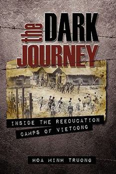 Paperback The Dark Journey: Inside the Reeducation Camps of Viet Cong Book