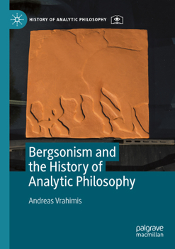 Paperback Bergsonism and the History of Analytic Philosophy Book