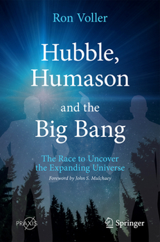 Paperback Hubble, Humason and the Big Bang: The Race to Uncover the Expanding Universe Book