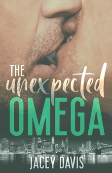 The Unexpected Omega - Book #1 of the Unexpected Omegas