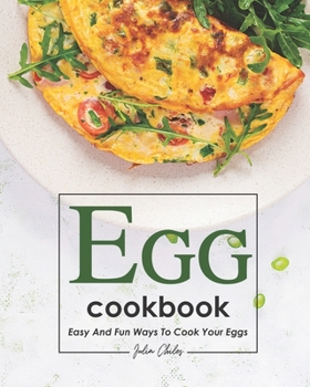 Paperback Egg Cookbook: Easy and Fun Ways to Cook Your Eggs Book