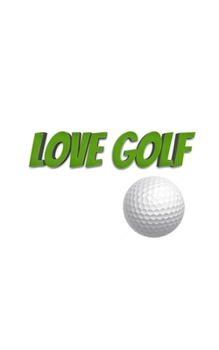 Paperback love Golf Journal Sir Michael Huhn designer edition: love Golf blank Journal Sir Michael Huhn designer edition Book