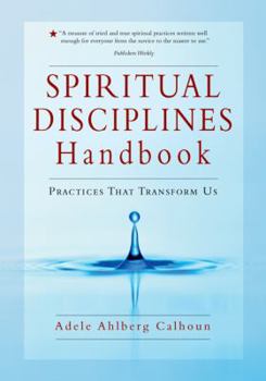 Paperback Spiritual Disciplines Handbook: Practices That Transform Us Book