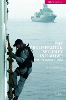 Paperback The Proliferation Security Initiative: Making Waves in Asia Book