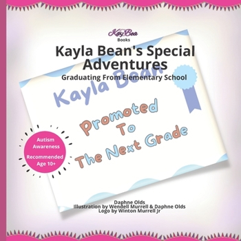 Paperback Kay Bea Books Presents Kayla Bean's Special Adventures: Graduating From Elementary School Book