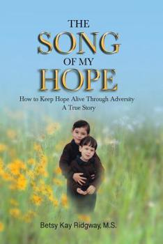 Paperback The Song of My Hope: How to Keep Hope Alive Through Adversity Book