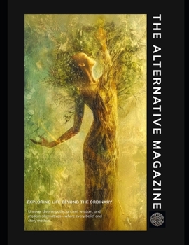 Paperback The Alternative Magazine - Issue 001 (January 2025): Exploring Life Beyond the Ordinary Book