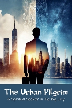 The Urban Pilgrim (Mindful Faithful)