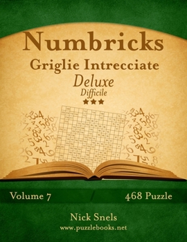 Paperback Numbricks Griglie Intrecciate Deluxe - Difficile - Volume 7 - 468 Puzzle [Italian] Book