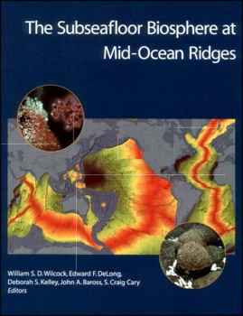 The Subseafloor Biosphere at Mid-Ocean Ridges (Geophysical Monograph) - Book  of the Geophysical Monograph Series