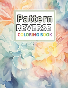 Paperback Patterns Reverse Coloring Book: You Draw the Lines: Anxiety & Stress Relief Book