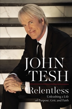 Hardcover Relentless: Unleashing a Life of Purpose, Grit, and Faith Book