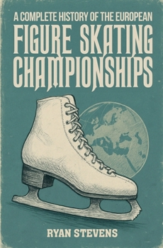 Paperback A Complete History of the European Figure Skating Championships Book