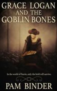 Paperback Grace Logan and the Goblin Bones Book